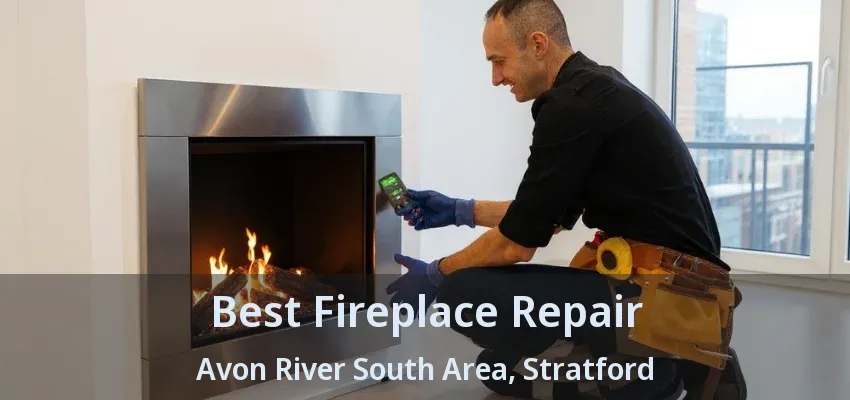 Best Fireplace Repair Avon River South Area, Stratford - ON Best Fireplace Repair Avon River South Area, Stratford - ON