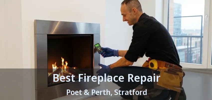 Best Fireplace Repair Poet & Perth, Stratford - ON Best Fireplace Repair Poet & Perth, Stratford - ON