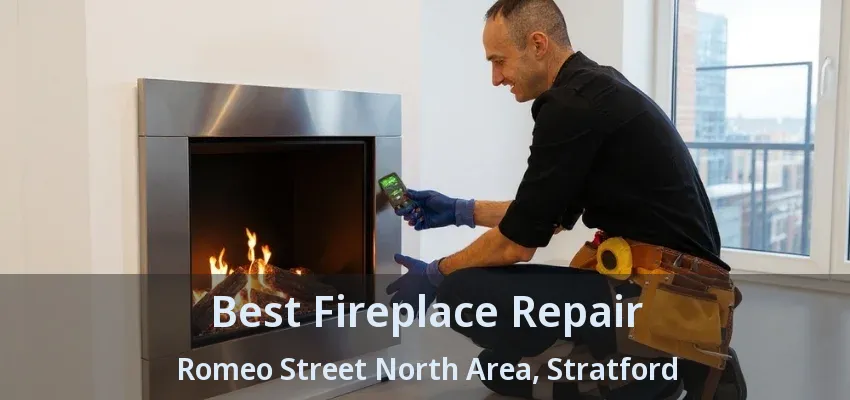 Best Fireplace Repair Romeo Street North Area, Stratford - ON Best Fireplace Repair Romeo Street North Area, Stratford - ON