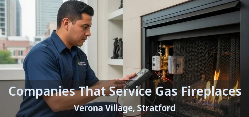 Companies That Service Gas Fireplaces Verona Village, Stratford - ON Companies That Service Gas Fireplaces Verona Village, Stratford - ON