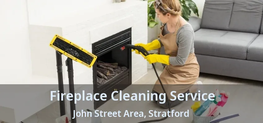 Fireplace Cleaning Service John Street Area, Stratford - ON Fireplace Cleaning Service John Street Area, Stratford - ON