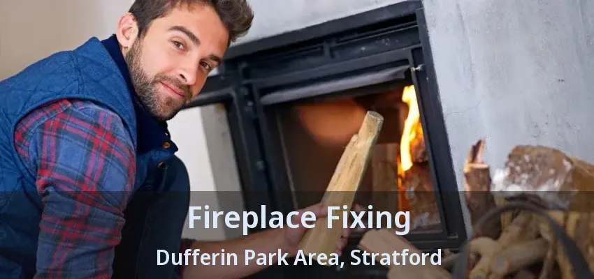 Fireplace Fixing Dufferin Park Area, Stratford - ON Fireplace Fixing Dufferin Park Area, Stratford - ON