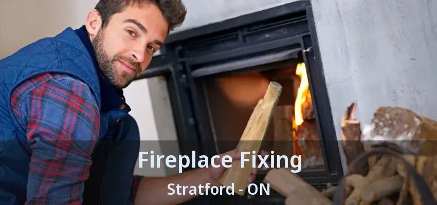 Fireplace Fixing Stratford - ON Fireplace Fixing Stratford - ON