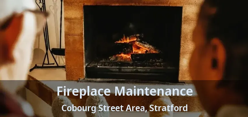 Fireplace Maintenance Cobourg Street Area, Stratford - ON Fireplace Maintenance Cobourg Street Area, Stratford - ON