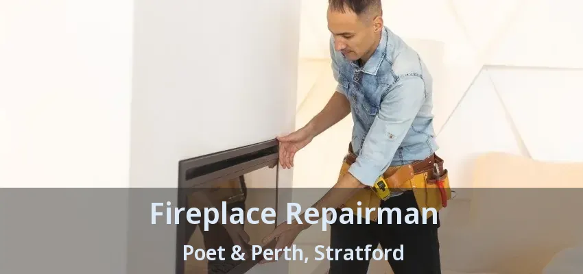 Fireplace Repairman Poet & Perth, Stratford - ON Fireplace Repairman Poet & Perth, Stratford - ON
