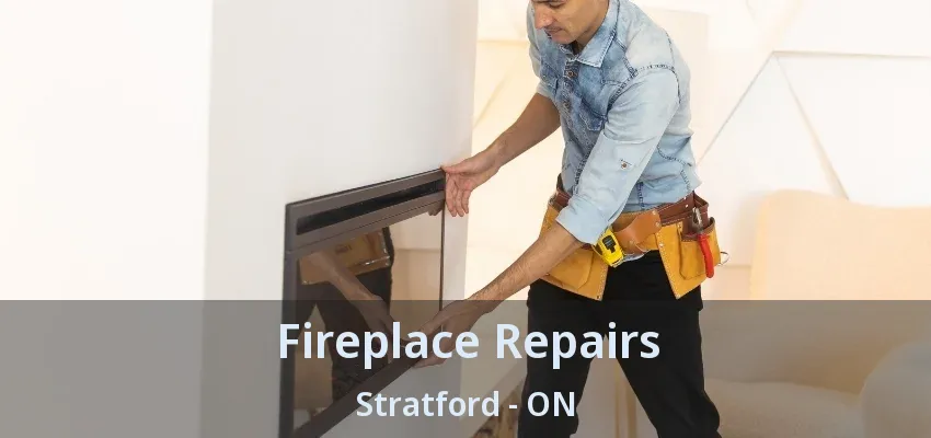 Fireplace Repairs Stratford - ON Fireplace Repairs Stratford - ON
