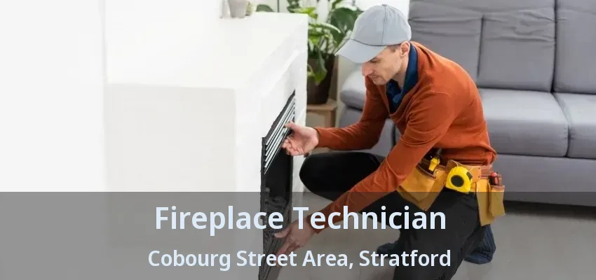 Fireplace Technician Cobourg Street Area, Stratford - ON