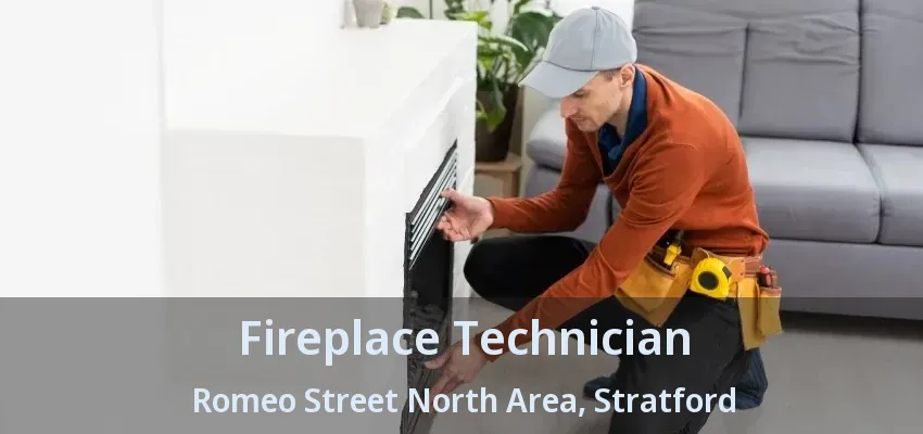 Fireplace Technician Romeo Street North Area, Stratford - ON Fireplace Technician Romeo Street North Area, Stratford - ON