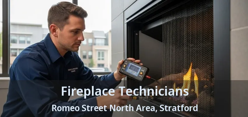 Fireplace Technicians Romeo Street North Area, Stratford - ON Fireplace Technicians Romeo Street North Area, Stratford - ON