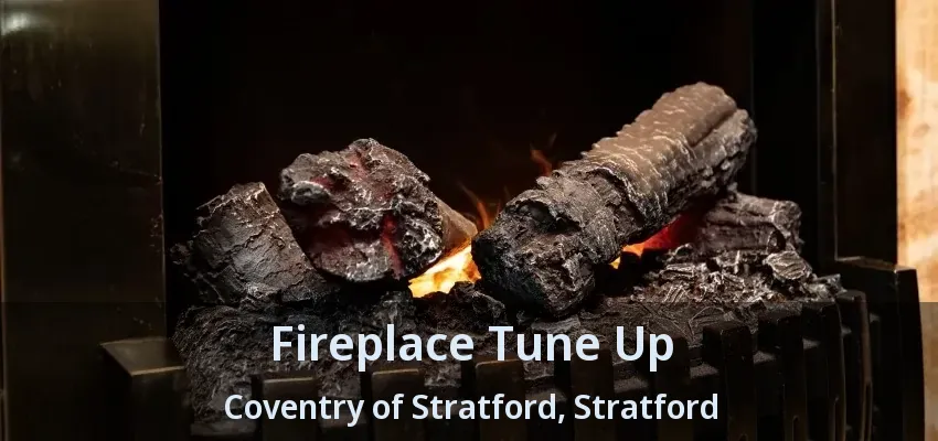 Fireplace Tune Up Coventry of Stratford, Stratford - ON Fireplace Tune Up Coventry of Stratford, Stratford - ON