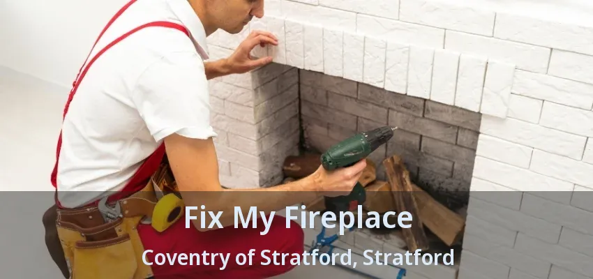 Fix My Fireplace Coventry of Stratford, Stratford - ON Fix My Fireplace Coventry of Stratford, Stratford - ON