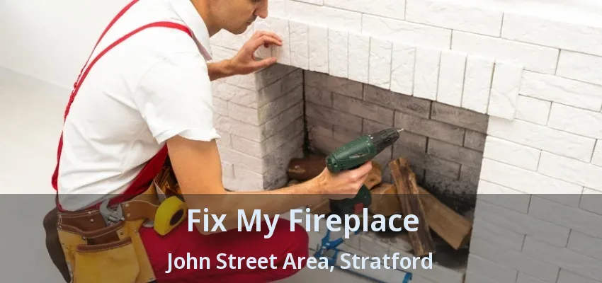 Fix My Fireplace John Street Area, Stratford - ON Fix My Fireplace John Street Area, Stratford - ON