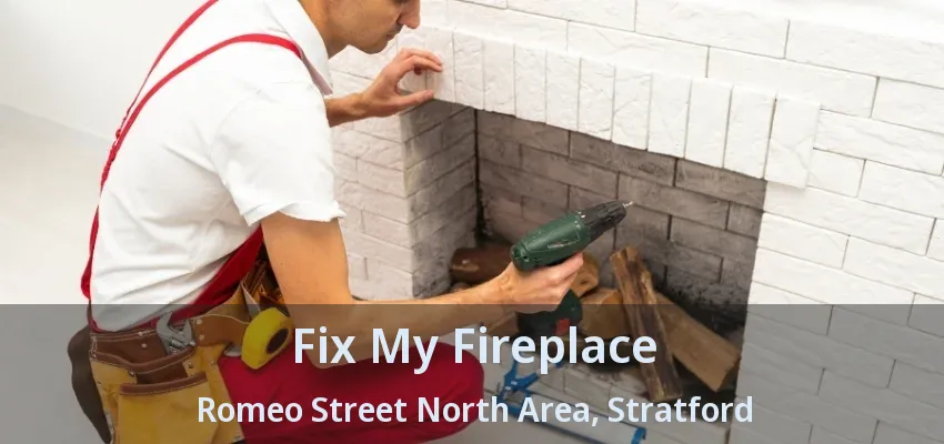 Fix My Fireplace Romeo Street North Area, Stratford - ON Fix My Fireplace Romeo Street North Area, Stratford - ON