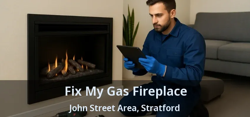 Fix My Gas Fireplace John Street Area, Stratford - ON Fix My Gas Fireplace John Street Area, Stratford - ON