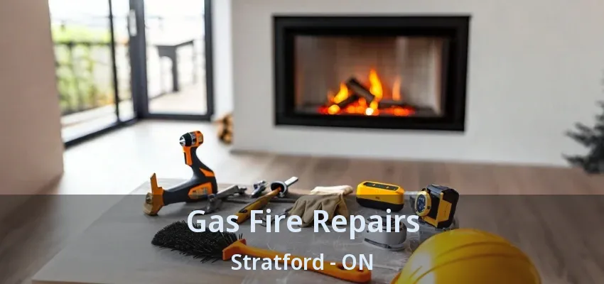 Gas Fire Repairs Stratford - ON Gas Fire Repairs Stratford - ON