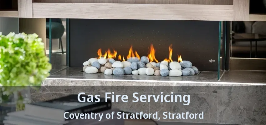Gas Fire Servicing Coventry of Stratford, Stratford - ON Gas Fire Servicing Coventry of Stratford, Stratford - ON