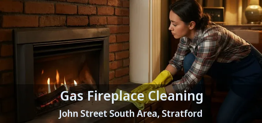 Gas Fireplace Cleaning John Street South Area, Stratford - ON Gas Fireplace Cleaning John Street South Area, Stratford - ON