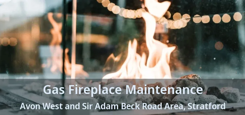 Gas Fireplace Maintenance Avon West and Sir Adam Beck Road Area, Stratford - ON Gas Fireplace Maintenance Avon West and Sir Adam Beck Road Area, Stratford - ON