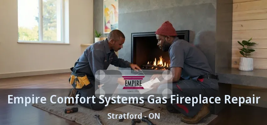 Empire Comfort Systems Gas Fireplace Repair Stratford - ON Empire Comfort Systems Gas Fireplace Repair Stratford - ON