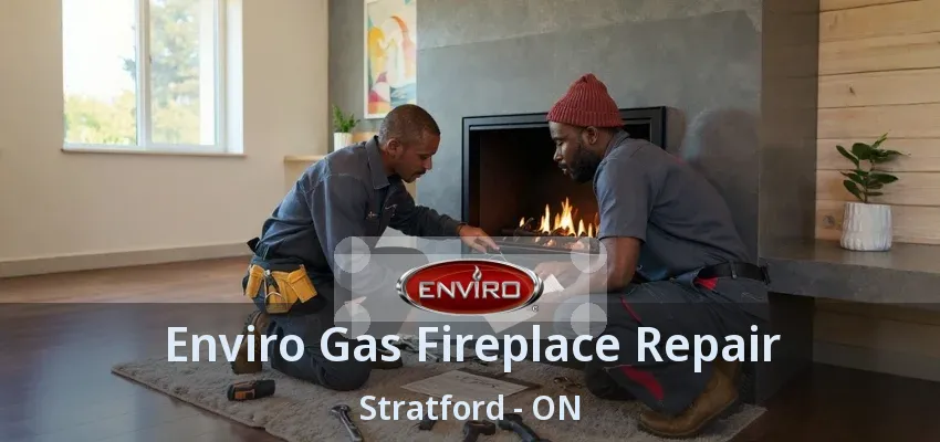 Enviro Gas Fireplace Repair Stratford - ON Enviro Gas Fireplace Repair Stratford - ON