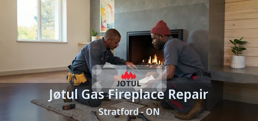 Jøtul Gas Fireplace Repair Stratford - ON Jøtul Gas Fireplace Repair Stratford - ON