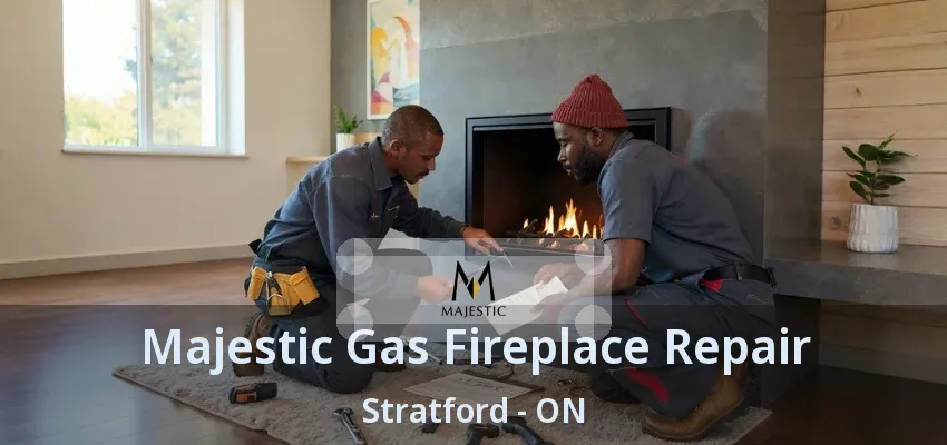 Majestic Gas Fireplace Repair Stratford - ON Majestic Gas Fireplace Repair Stratford - ON