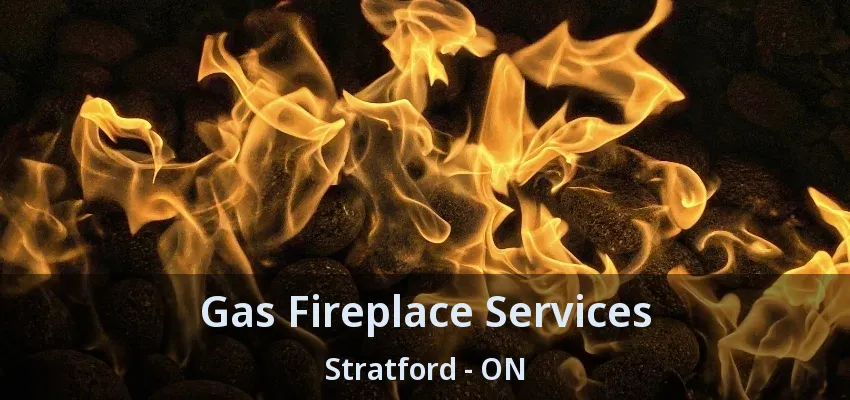 Gas Fireplace Services Stratford - ON Gas Fireplace Services Stratford - ON