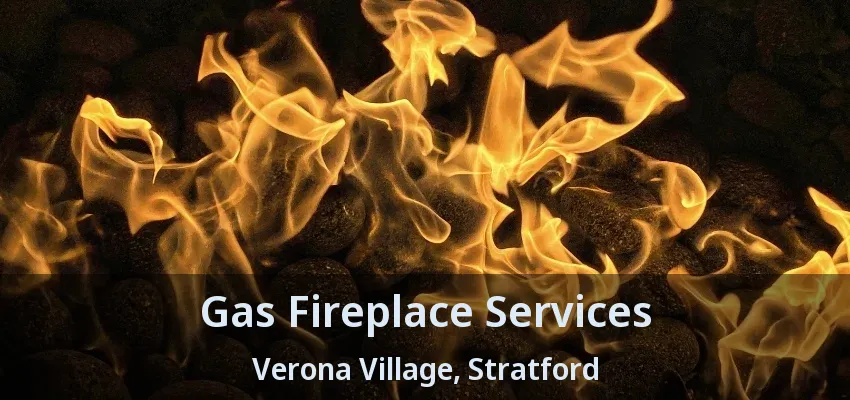 Gas Fireplace Services Verona Village, Stratford - ON Gas Fireplace Services Verona Village, Stratford - ON