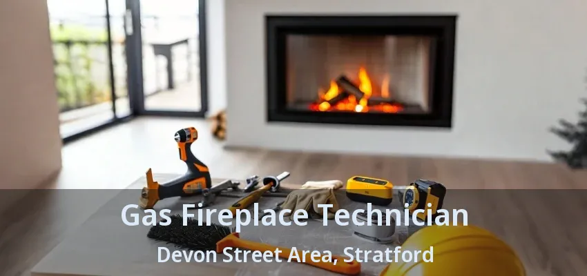 Gas Fireplace Technician Devon Street Area, Stratford - ON Gas Fireplace Technician Devon Street Area, Stratford - ON