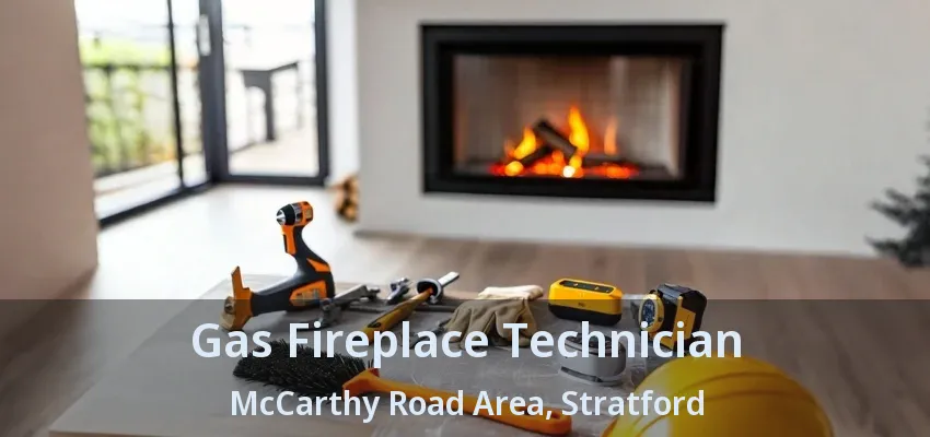 Gas Fireplace Technician McCarthy Road Area, Stratford - ON Gas Fireplace Technician McCarthy Road Area, Stratford - ON