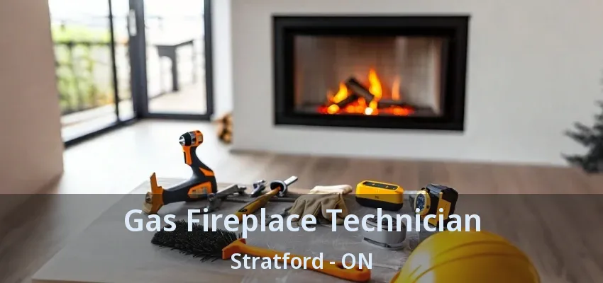 Gas Fireplace Technician Stratford - ON Gas Fireplace Technician Stratford - ON
