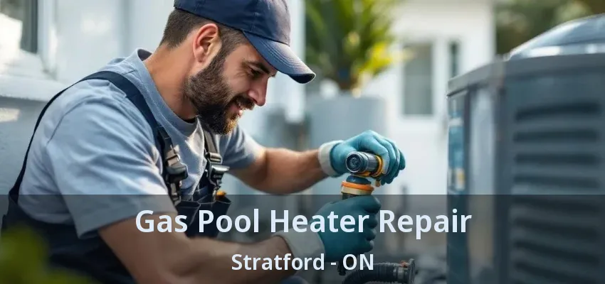 Gas Pool Heater Repair Stratford - ON Gas Pool Heater Repair Stratford - ON