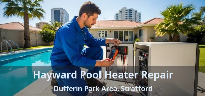 Hayward Pool Heater Repair Dufferin Park Area, Stratford - ON Hayward Pool Heater Repair Dufferin Park Area, Stratford - ON