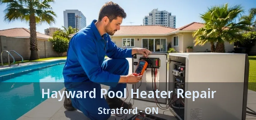 Hayward Pool Heater Repair Stratford - ON Hayward Pool Heater Repair Stratford - ON