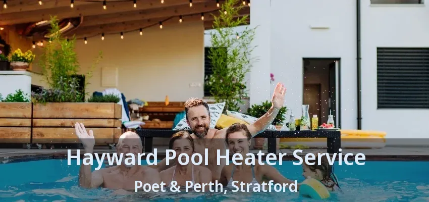 Hayward Pool Heater Service Poet & Perth, Stratford - ON Hayward Pool Heater Service Poet & Perth, Stratford - ON