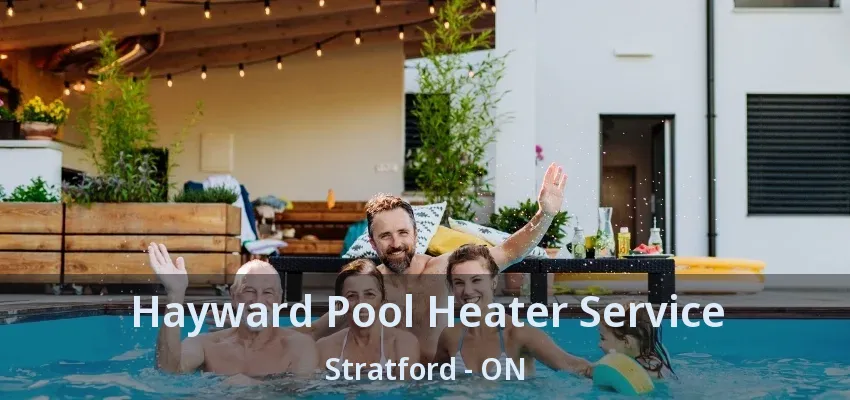 Hayward Pool Heater Service Stratford - ON Hayward Pool Heater Service Stratford - ON