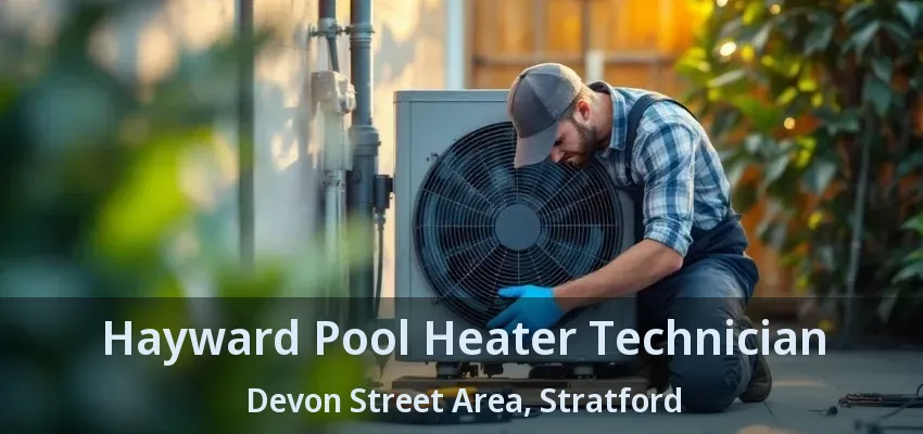 Hayward Pool Heater Technician Devon Street Area, Stratford - ON Hayward Pool Heater Technician Devon Street Area, Stratford - ON