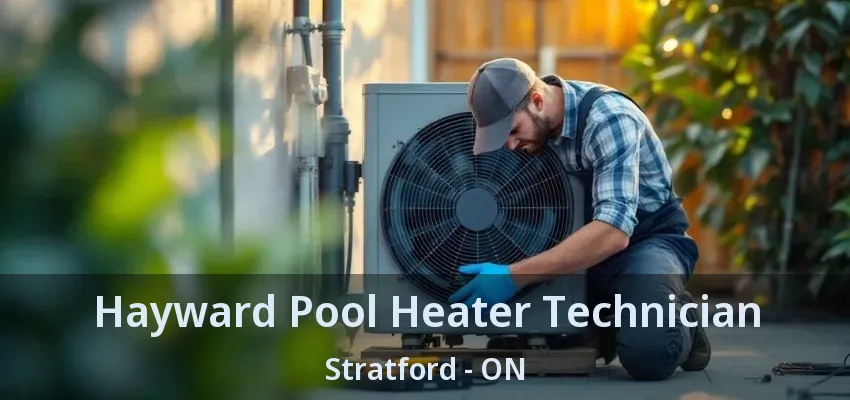 Hayward Pool Heater Technician Stratford - ON Hayward Pool Heater Technician Stratford - ON