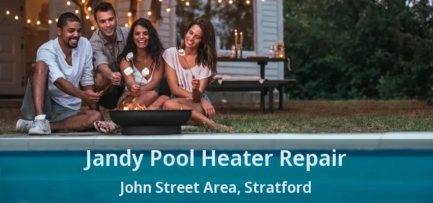 Jandy Pool Heater Repair John Street Area, Stratford - ON