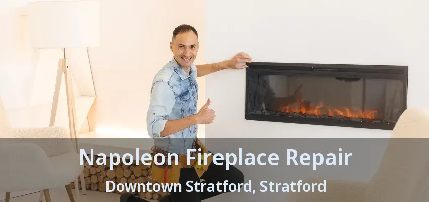Napoleon Fireplace Repair Downtown Stratford, Stratford - ON Napoleon Fireplace Repair Downtown Stratford, Stratford - ON