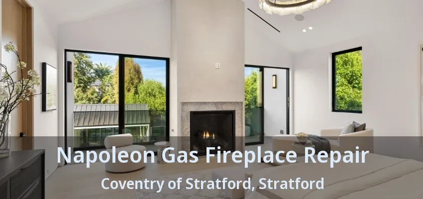 Napoleon Gas Fireplace Repair Coventry of Stratford, Stratford - ON Napoleon Gas Fireplace Repair Coventry of Stratford, Stratford - ON