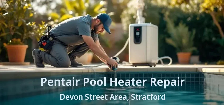Pentair Pool Heater Repair Devon Street Area, Stratford - ON Pentair Pool Heater Repair Devon Street Area, Stratford - ON