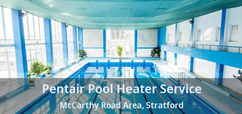 Pentair Pool Heater Service McCarthy Road Area, Stratford - ON Pentair Pool Heater Service McCarthy Road Area, Stratford - ON