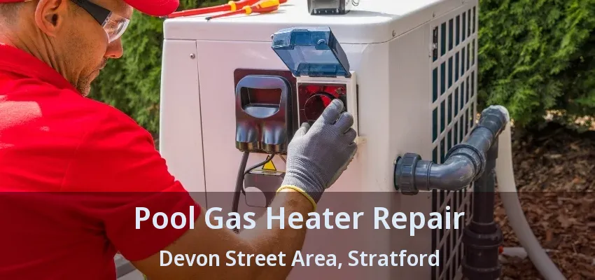 Pool Gas Heater Repair Devon Street Area, Stratford - ON Pool Gas Heater Repair Devon Street Area, Stratford - ON