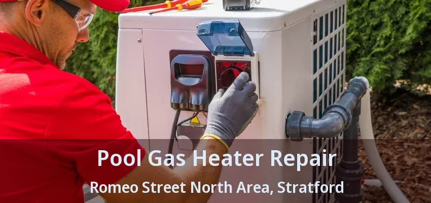 Pool Gas Heater Repair Romeo Street North Area, Stratford - ON Pool Gas Heater Repair Romeo Street North Area, Stratford - ON