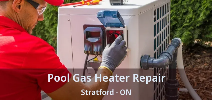 Pool Gas Heater Repair Stratford - ON Pool Gas Heater Repair Stratford - ON