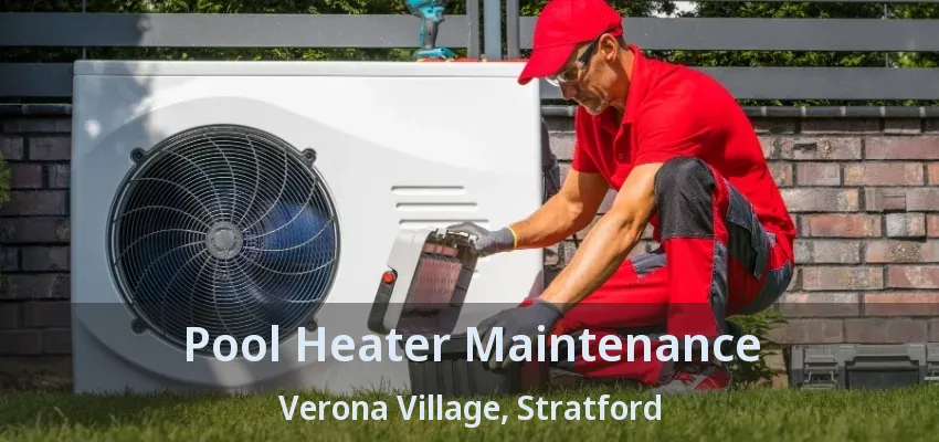 Pool Heater Maintenance Verona Village, Stratford - ON Pool Heater Maintenance Verona Village, Stratford - ON