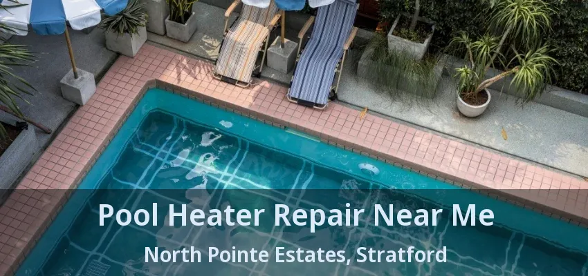 Pool Heater Repair Near Me North Pointe Estates, Stratford - ON Pool Heater Repair Near Me North Pointe Estates, Stratford - ON