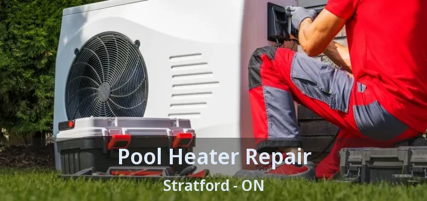 Pool Heater Repair Stratford - ON Pool Heater Repair Stratford - ON