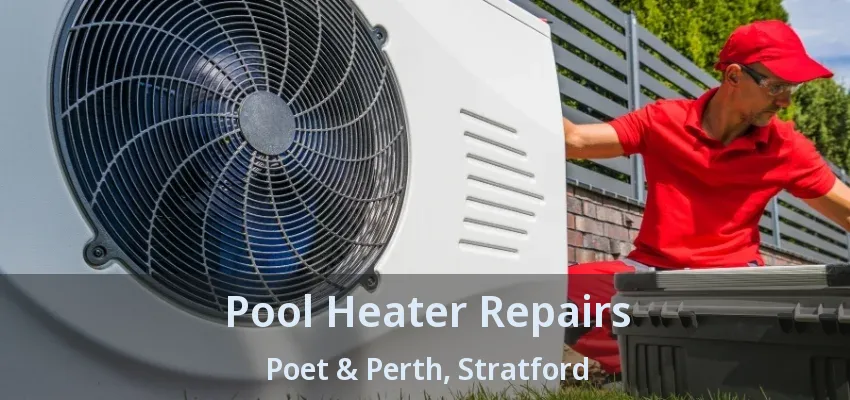 Pool Heater Repairs Poet & Perth, Stratford - ON Pool Heater Repairs Poet & Perth, Stratford - ON